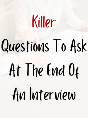 Killer Questions To Ask At The End Of An Interview